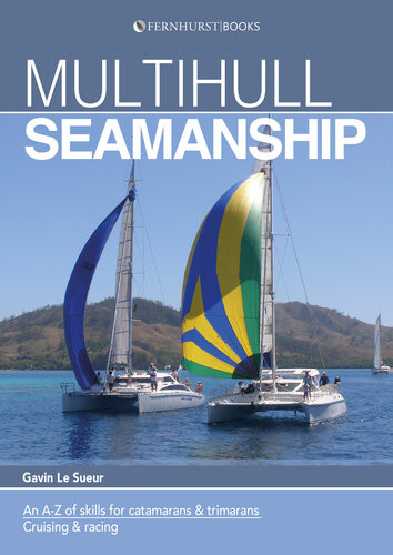 Multihull Seamanship An Az Of Skills For Catamarans Trimarans Cruising Racing Gavin Le Sueur
