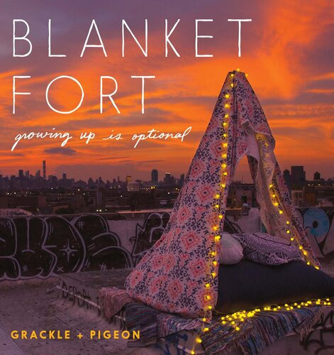 Blanket Fort Growing Up Is Optional Grackle Pigeon