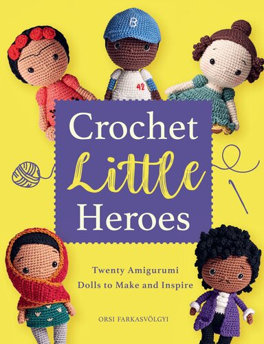 Crochet Little Heroes 20 Amigurumi Dolls To Make And Inspire Orsi Farkasvolgyi