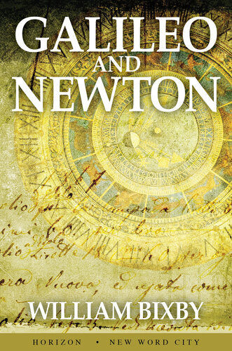 Galileo And Newton 1st Edition William Bixby