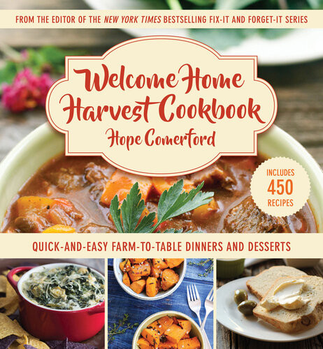 Welcome Home Harvest Cookbook Quickandeasy Farmtotable Dinners And Desserts Hope Comerford