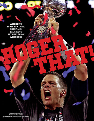 Roger That With Fifth Super Bowl Win Brady And Belichicks Patriots Show Whos Boss The Boston Globe