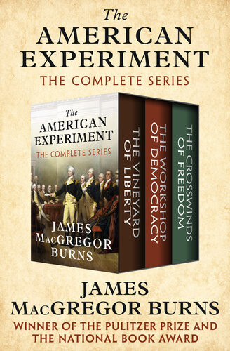The American Experiment The Vineyard Of Liberty The Workshop Of Democracy The Crosswinds Of Freedom James Macgregor Burns