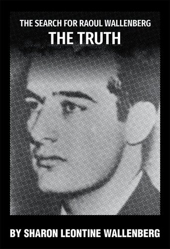 The Search For Raoul Wallenberg The Truth Sharon Leontine Wallenberg