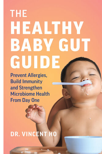 The Healthy Baby Gut Guide Prevent Allergies Build Immunity And Strengthen Microbiome Health From Day One Dr Vincent Ho