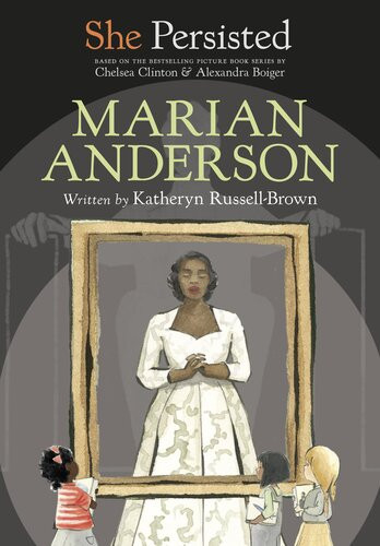 She Persisted Marian Anderson Katheryn Russellbrown Chelsea Clinton