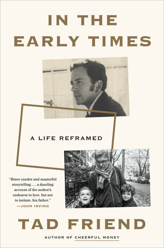 In The Early Times A Life Reframed Tad Friend