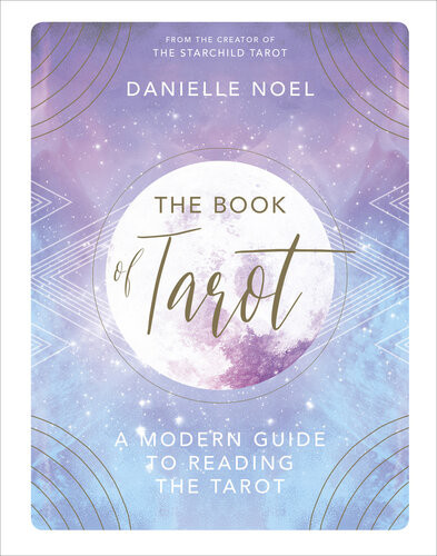 The Book Of Tarot A Modern Guide To Reading The Tarot Danielle Noel