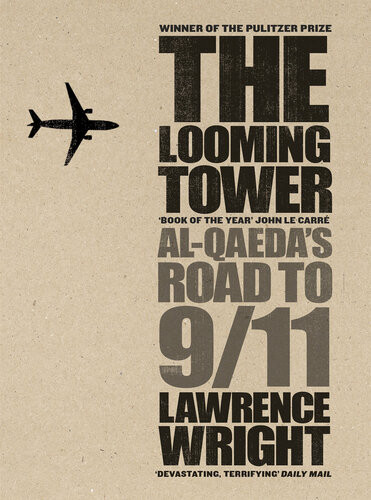 The Looming Tower Alqaeda And The Road To 911 Lawrence Wright