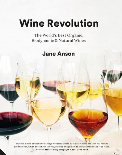 Wine Revolution The Worlds Best Organic Biodynamic And Craft Wines Jane Anson