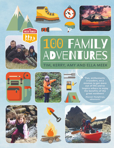 100 Family Adventures Tim Meek Kerry Meek