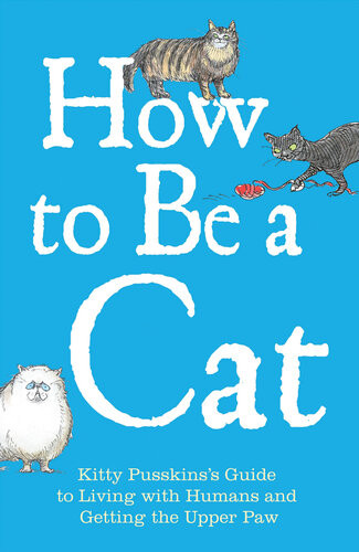 How To Be A Cat Kitty Pusskin Mark Leigh