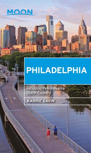 Moon Philadelphia Including Pennsylvania Dutch Country 4th Edition Karrie Gavin