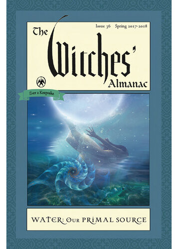 The Witches Almanac Issue 36 Spring 2017spring 2018 Water Our Primal Source Andrew Theitic