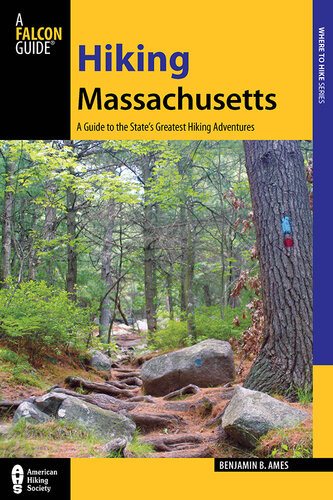 Hiking Massachusetts A Guide To The States Greatest Hiking Adventures 2nd Edition Benjamin Ames