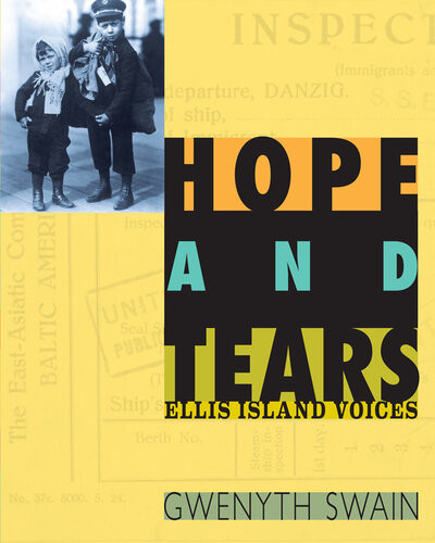Hope And Tears Ellis Island Voices Gwenyth Swain