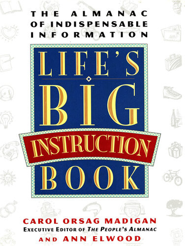 Lifes Big Instruction Book The Almanac Of Indispensable Information Madigan
