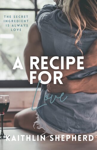 A Recipe For Love Kaithlin Shepherd
