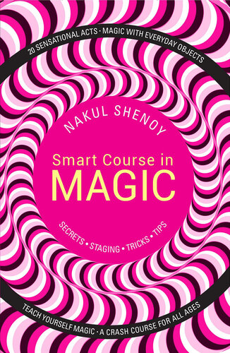 Smart Course In Magic Secrets Staging Tricks Tips Nakul Shenoy