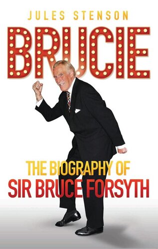 Bruciea Celebration Of Of Sir Bruce Forsyth 19282017 The Life The Laughter The Entertainer A Celebration Of Sir Bruce Forsyth 19282017 Jules Stenson