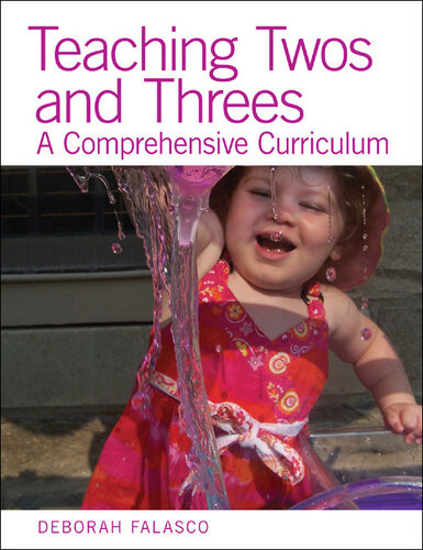 Teaching Twos And Threes A Comprehensive Curriculum Deborah Falasco