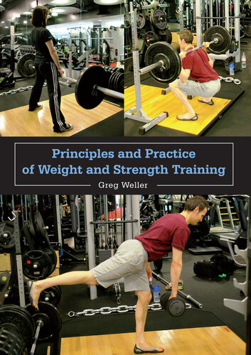 Principles And Practice Of Weight And Strength Training Greg Weller