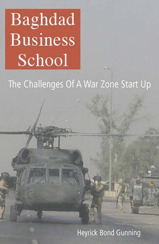 Baghdad Business School The Challenges Of A War Zone Start Up Heyrick Bond Gunning