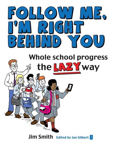 Whole School Progress The Lazy Way Follow Me Im Right Behind You Jim Smith
