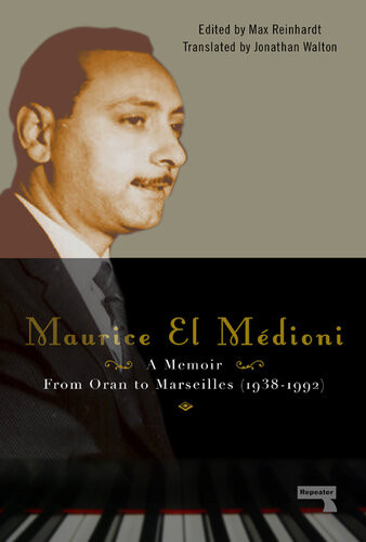 Maurice El Médioni From Oran To Marseilles 19381992 Maurice El Médioni