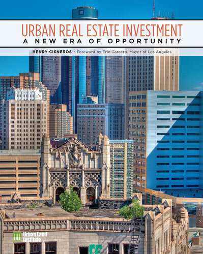 Urban Real Estate Investment A New Era Of Opportunity Henry Cisneros Henry Cisneros