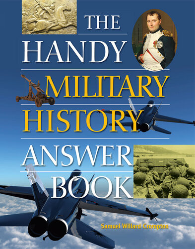 The Handy Military History Answer Book Samuel Willard Crompton