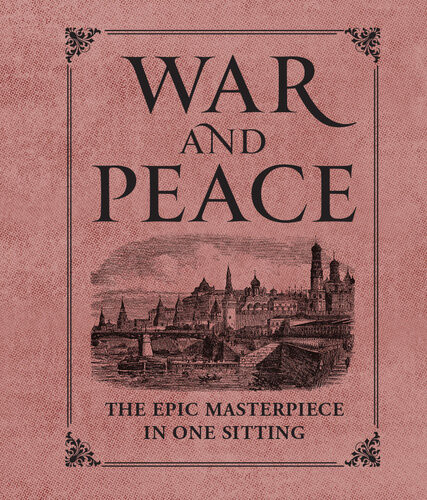 War And Peace The Epic Masterpiece In One Sitting Joelle Herr