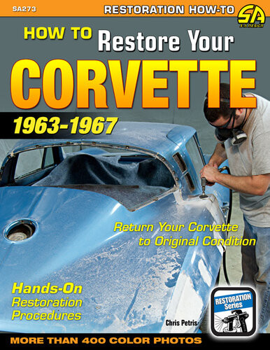 How To Restore Your Corvette 19631967 Chris Petris