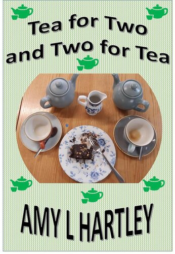 Tea For Two And Two For Tea Amy L Hartley
