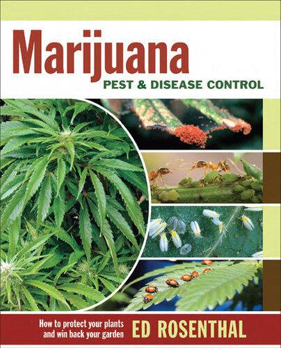 Marijuana Pest And Disease Control How To Protect Your Plants And Win Back Your Garden Ed Rosenthal Kathy Imbriani