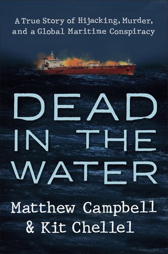 Dead In The Water A True Story Of Hijacking Murder And A Global Maritime Conspiracy Matthew Campbell Kit Chellel