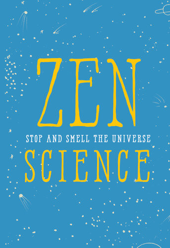 Zen Science Stop And Smell The Universe Javna Brothers