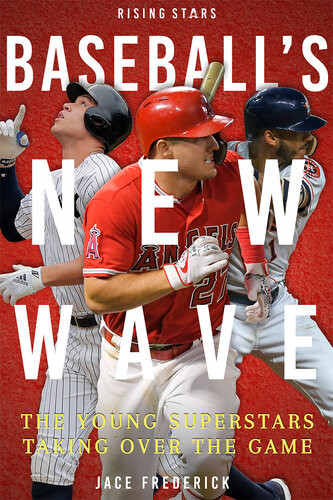 Baseballs New Wave The Young Superstars Taking Over The Game Jace Frederick