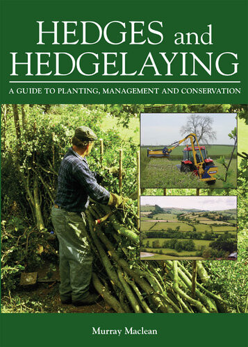 Hedges And Hedgelaying A Guide To Planting Management And Conservation Murray Maclean