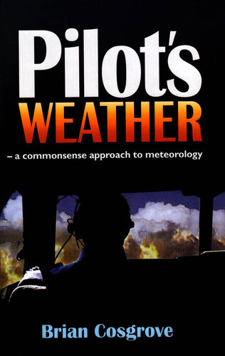 Pilots Weather A Commonsense Approach To Meteorology Brtian Cosgrove