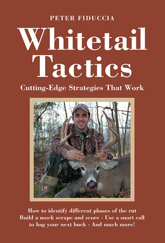 Whitetail Tactics Cuttingedge Strategies That Work Peter Fiduccia