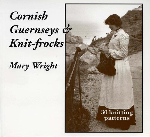 Cornish Guernseys Knitfrocks Mary Wright