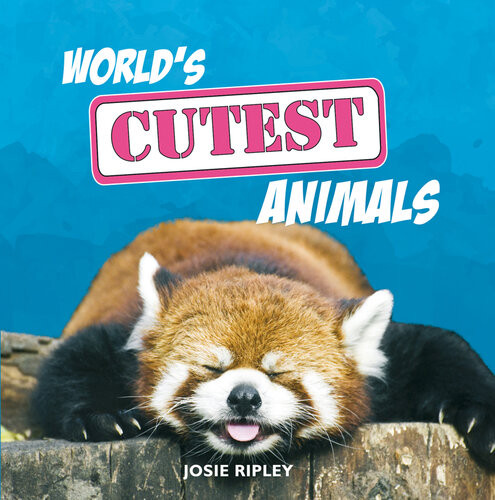 Worlds Cutest Animals Josie Ripley