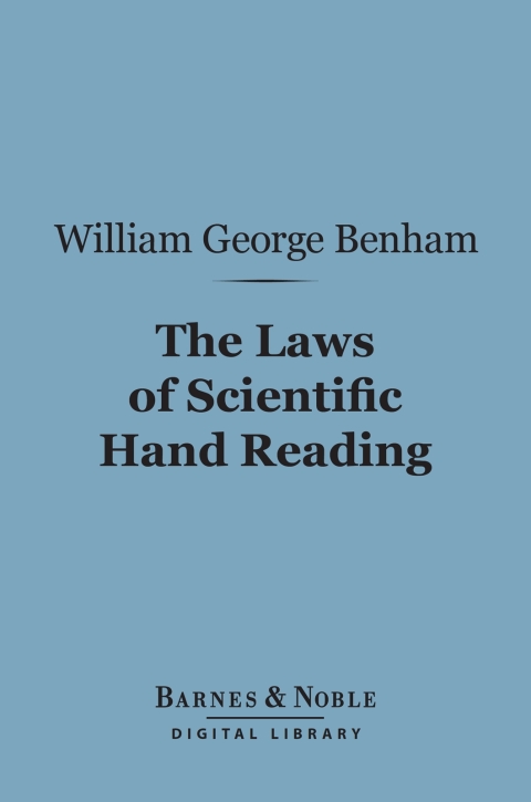 The Laws Of Scientific Hand Reading Barnes Noble Digital Library 2nd Edition William George Benham