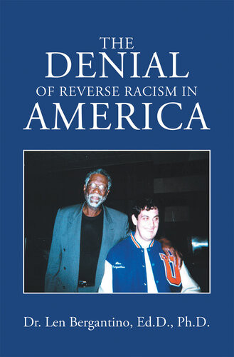 The Denial Of Reverse Racism In America Dr Len Bergantino Edd Phd