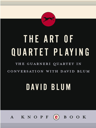 The Art Of Quartet Playing The Guarneri Quartet In Conversation With David Blum David Blum