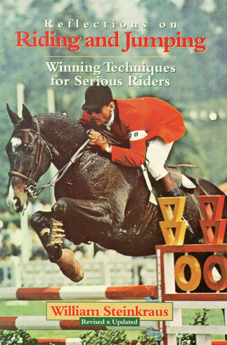 Reflections On Riding And Jumping Winning Techniques For Serious Riders William Steinkraus