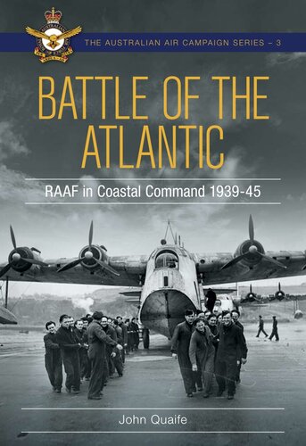 Battle Over The Atlantic Royal Australian Air Force In Coastal Command 19391945 John Quaife