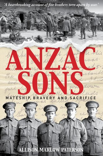 Anzac Sons Mateship Bravery And Sacrifice Allison Paterson