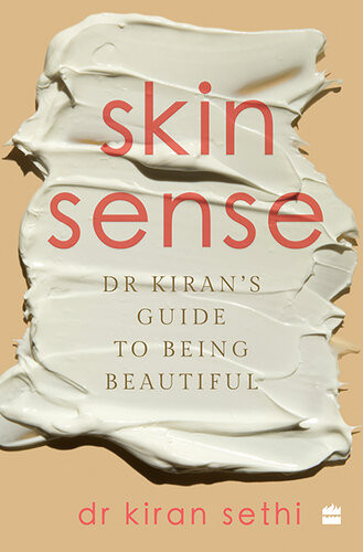 Skin Sense Dr Kirans Guide To Being Beautiful Kiran Sethi